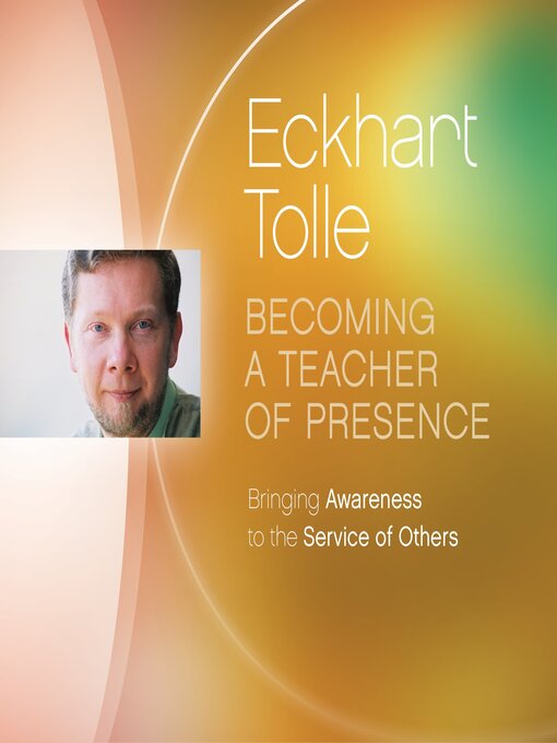 Title details for Becoming a Teacher of Presence by Eckhart Tolle - Available